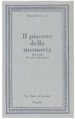 Il Piacere Della Memoria. Ricordi D'arte e D'artisti