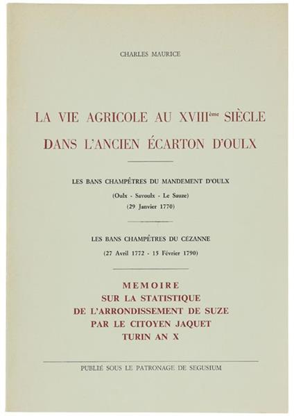 La Vie Agricole Au Xviiième Siecle Dans L'ancien Ecarton D'oulx. Les Bans Champétres Du Mandement D'oulx (Oulx - Savoulx - Le Sauze. 29 Janier 1770) - Charles Maurice - copertina