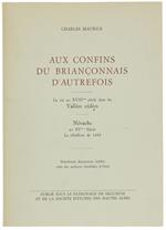 Aux Confins Du Briançonnais D'autrefois. La Vie Au Xviii Siècle Dans Les Vallées Cédées - Névache Au Xvéme Siècle. La Rebellion De 1445. Nombreus Documents Inédits Tirés Des Archives Familiales D'oulx