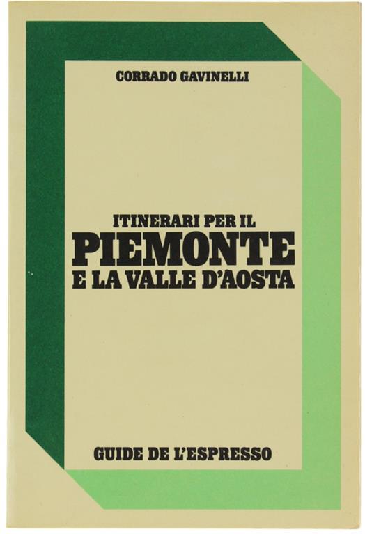 Itinerari Per Il Piemonte E La Valle D'aosta - Corrado Gavinelli - copertina