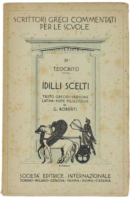 Idilli Scelti. Testo Greco, Versione Latina, Note Filologiche Di G.Roberti - Teocrito - copertina