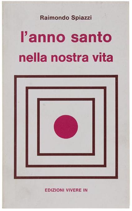 L' Anno Santo Nella Nostra Vita - Raimondo Spiazzi - copertina