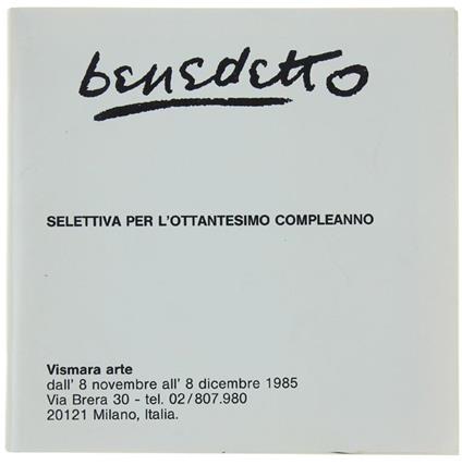Benedetto. Selettiva Per L'ottantesimo Compleanno. 8 Novembre - 8 Dicembre 1985 - Marzio Pinottini - copertina