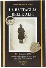 La Battaglia Delle Alpi. 10-25 Giugno 1940. La Divisione Superga E Gli Alpini Nell'alta Valle Di Susa