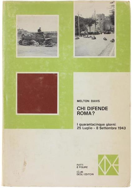 Chi Difende Roma? I Quarantacinque Giorni: 25 Luglio - 8 Settembre 1943 - Melton S. Davis - copertina