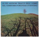 Le Più Antiche Tracce Dell'uomo Nel Territorio Forlivese E Faentino. Palazzo Albertini 27 Settembre - 22 Novembre 1987