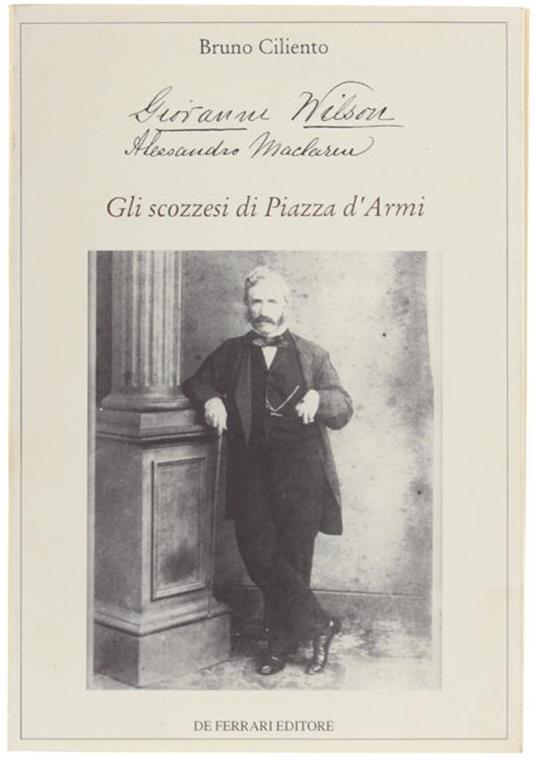 Gli scozzesi in piazza d'Armi. Giovanni Wilson, Alessandro Maclaren - Bruno Ciliento - copertina