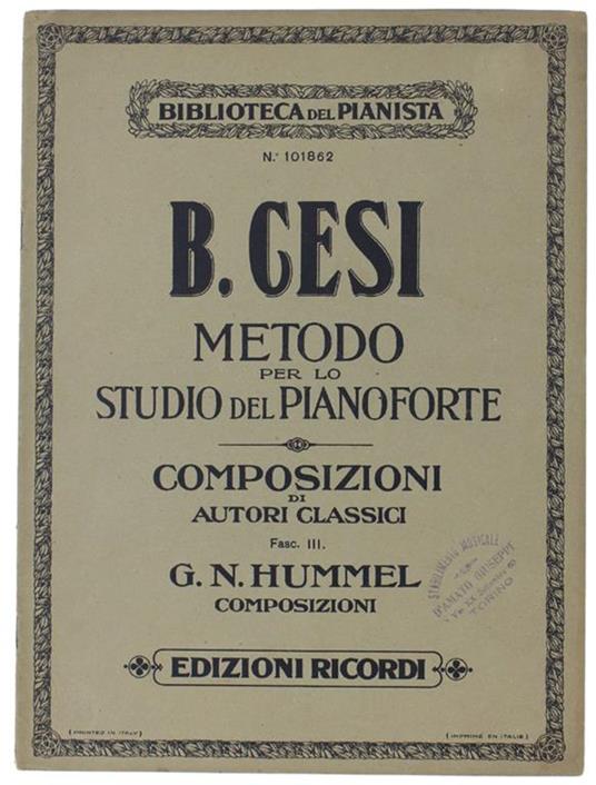 Metodo Per Lo Studio Del Pianoforte. Composizioni Facili Di G.N.Hummel: Serie Di Quattro Pezzi. Tema Tirolese Variato. Allegretto Grazioso. Scherzo. Tema Di Castore E Polluce Di Vogler Con Variazioni - Beniamino Cesi - copertina