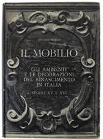 Il Mobilio. Gli Ambienti E Le Decorazioni Del Rinascimento In Italia. Secoli Xv E Xvi