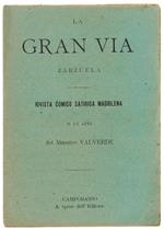 La Gran Via - Zarzuela. Rivista Comico Satirica Madrilena In Un Atto. Libretto