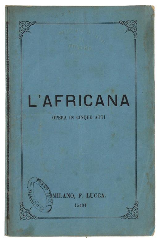 L' Africana. Opera In Cinque Atti Da Rappresentarsi Al Teatro Regio Stagione Di Carnevale 1868-69. Libretto D'Opera - Giacomo Meyerbeer - copertina