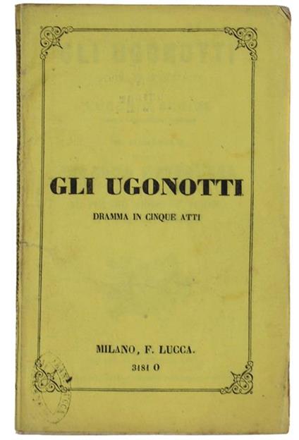 Gli Ugonotti. Dramma In Cinque Atti, Nuova Traduzione Di M.Marcello, Da Rappresentarsi Al Teatro Regio Di Torino Il Carnevale 1866-67. Libretto D'Opera - Giacomo Meyerbeer - copertina