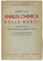 Guida Alla Analisi Chimica Delle Merci Con Speciale Riguardo Ai Dazi Doganali Del Regno D'Italia. Per La Precisa Dichiarazione E Tassazione Dei Prodotti Greggi E Lavorati