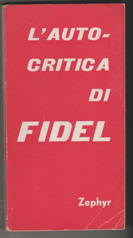L' autocritica di Fidel Castro A cura di Roberto Magni - Fidel Castro - copertina