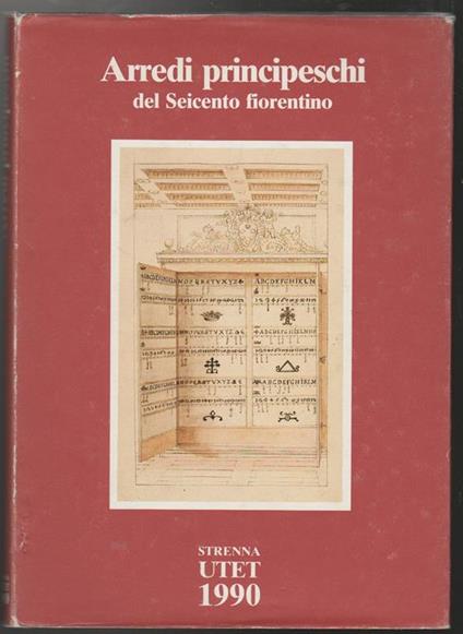 Arredi principeschi del Seicento fiorentino Disegni di Diacinto Maria Marmi - copertina