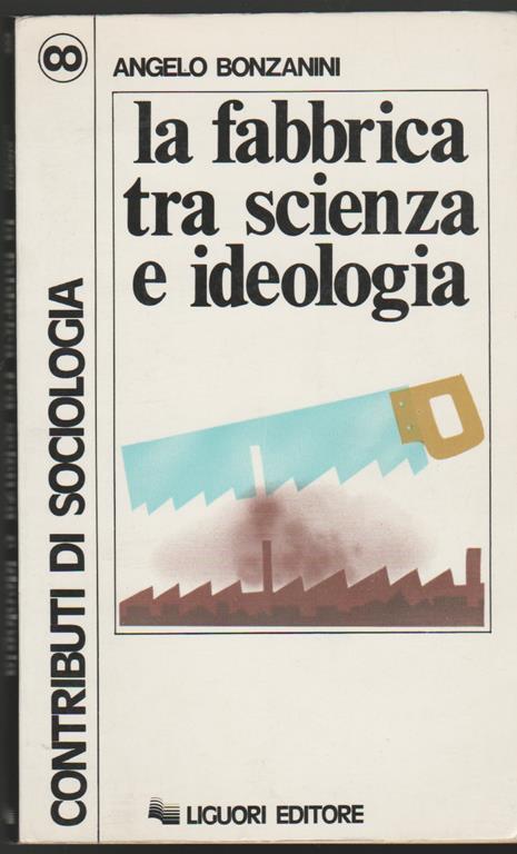 La fabbrica tra scienza e ideologia - Angelo Bonzanini - copertina
