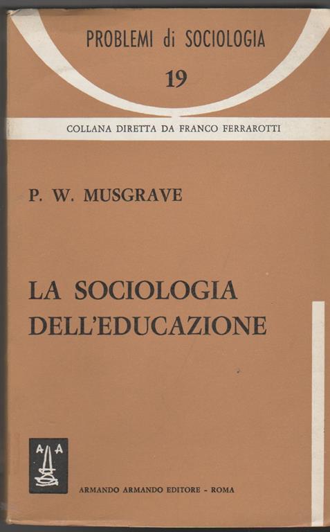 La sociologia dell'educazione - Peter W. Musgrave - copertina