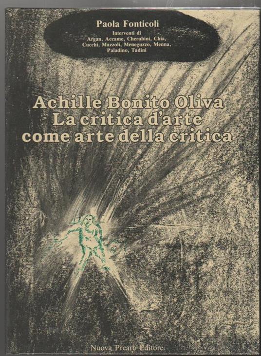 Achille Bonito Oliva: la critica d'arte come arte della critica - Paola Fonticoli - copertina