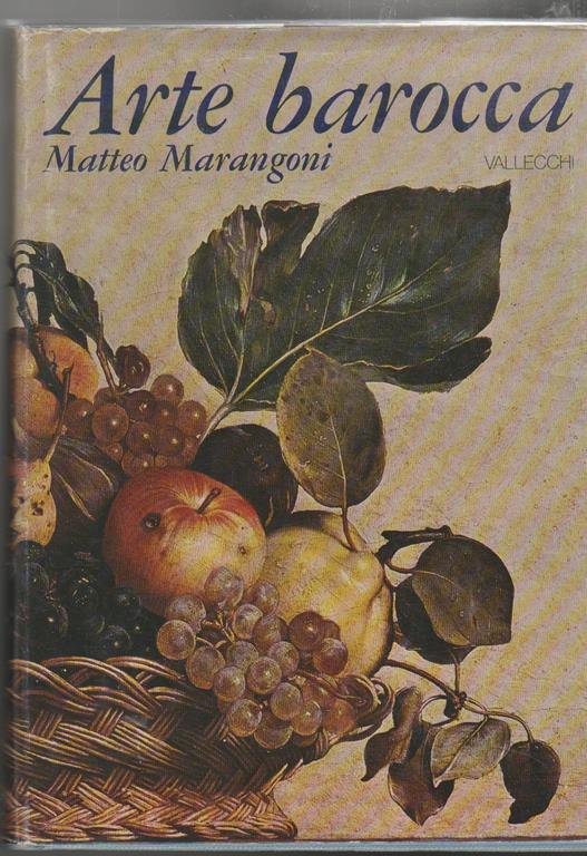 Arte barocca Saggio introduttivo di Carlo L. Ragghianti (stampa 1973) - Matteo Marangoni - copertina