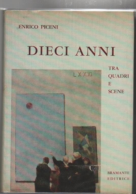 Dieci anni tra quadri e scene - Enrico Piceni - copertina