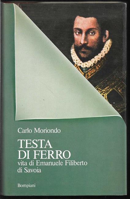 Testa di Ferro Vita di Emanuele Filiberto di Savoia (stampa 1981) - Carlo Moriondo - copertina