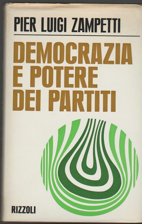 Democrazia e potere dei partiti Il nuovo regime politico - Pier Luigi Zampetti - copertina
