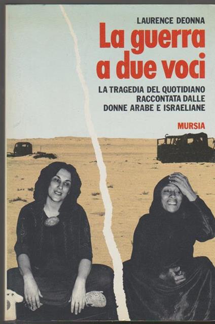 guerra a due voci. La tragedia del quotidiano raccontata dalle donne arabe e israeliane - Laurence Deonna - copertina