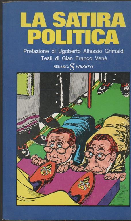 La satira politica Prefazione di Ugoberto Alfassio Grimaldi (stampa 1976) - Gianfranco Venè - copertina