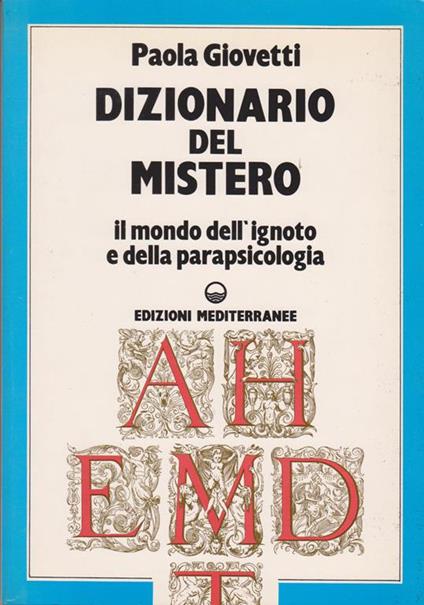 Dizionario del Mistero Il mondo dell'ignoto e della parapsicologia (stampa 1987) - Paola Giovetti - copertina