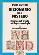 Dizionario del Mistero Il mondo dell'ignoto e della parapsicologia (stampa 1987)