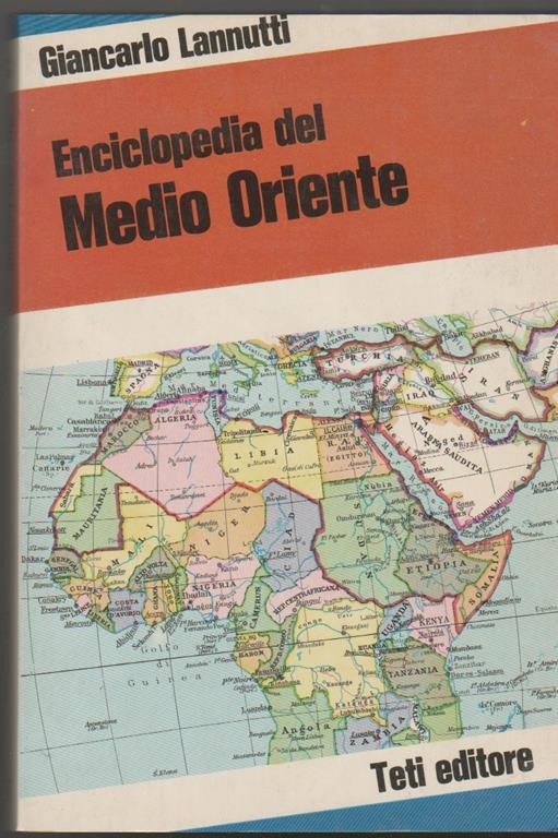 Enciclopedia del Medio Oriente Con la collaborazione di Isabella Camera D'Afflitto. Pier Giovanni Donini. Loris Gallico. Luigi Goglia. Giorgio Migliardi. Arminio Savioli. Biancamaria Scarcia Amoretti. Antonio Solaro. Guido Valabrega (stampa 1979) - Giancarlo Lannutti - copertina