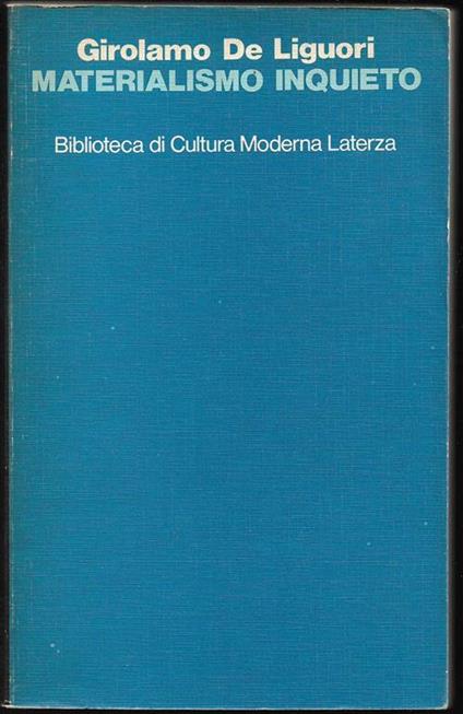 Materialismo inquieto Vicende dello scientismo in Italia nell'età del positivismo 1868-1911 (stampa 1988) - Girolamo De Liguori - copertina