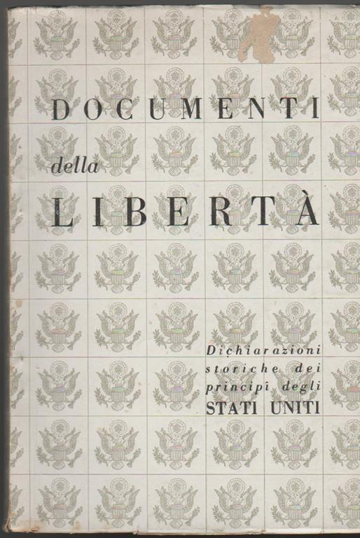 Documenti della libertà Una visione storica dei principi della libertà e della democrazia come sono stati espressi nei più importanti documenti degli Stati Uniti d'America e delle Nazioni Unite - copertina