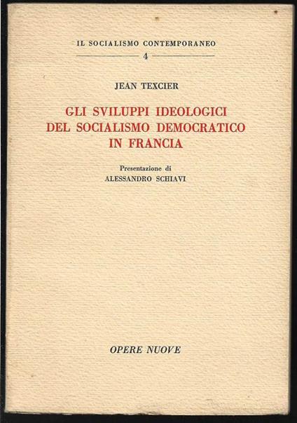 Gli sviluppi ideologici del socialismo democratico in Francia Presentazione di Alessandro Schiavi - Jean Texcier - copertina