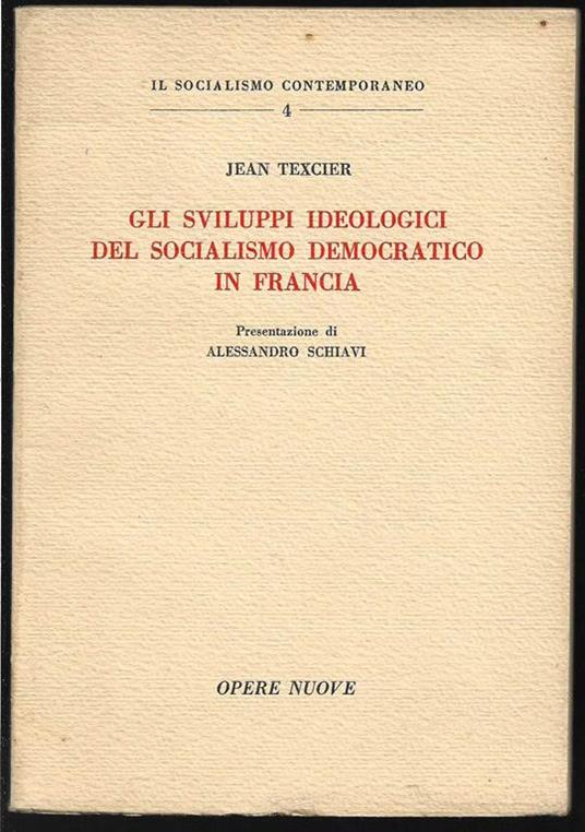 Gli sviluppi ideologici del socialismo democratico in Francia Presentazione di Alessandro Schiavi - Jean Texcier - copertina