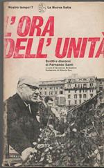 L' ora dell'Unità Scritti e discorsi di Fernando Santi A cura di Idomeneo Barbadoro Prefazione di Vittorio Foa