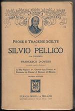 Prose e tragedie scelte con Proemio di Francesco D'Ovidio Le mie prigioni. I doveri degli Uomini. Francesca da Rimini. Eufemio di Messina