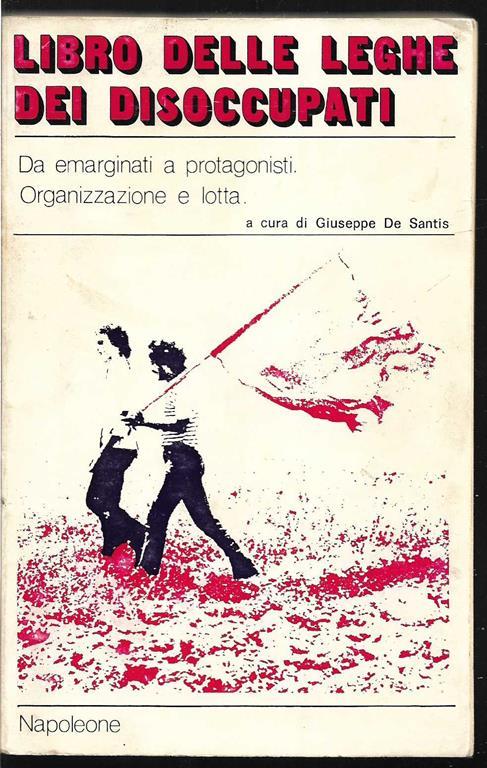 Libro delle Leghe dei disoccupati Organizzazione e lotta Da emarginati a protagonisti - copertina