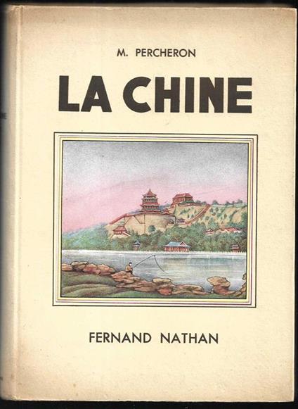 La Chine Illustrations en coleurs de Zenker Ouvrage orné de 151 photographies - Maurice Percheron - copertina