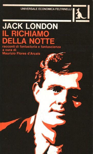 Il richiamo della notte Racconti di fantastoria e fantascienza A cura di Maurizio Flores d'Arcais - Jack London - copertina