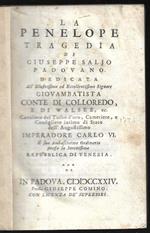 La Penelope tragedia di Giuseppe Salio padovano dedicata all'illustrissimo ed eccellentissimo signore Giovambattista conte di Colloredo, e di Walsee, ec…