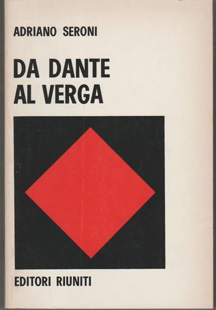 Da Dante al Verga Momenti e ipotesi di storia letteraria - Adriano Seroni - copertina