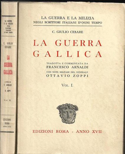 La guerra gallica tradotta e commentata da Francesco Arnaldi con note militari del generale Ottavio Zoppi - G. Giulio Cesare - copertina