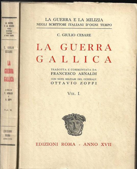 La guerra gallica tradotta e commentata da Francesco Arnaldi con note militari del generale Ottavio Zoppi - G. Giulio Cesare - copertina