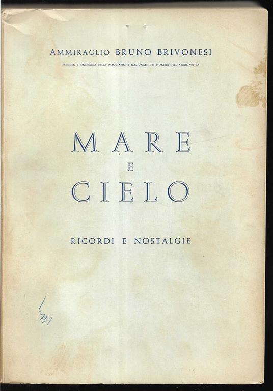 Mare e cielo Ricordi e nostalgie di un pioniere dell'aeronautica - Bruno Brivonesi - copertina