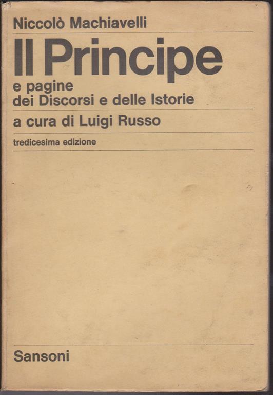Il Principe e pagine dei Discorsi e delle Istorie a cura di Luigi Russo -  Niccolò Machiavelli - Libro Usato - Sansoni - | IBS