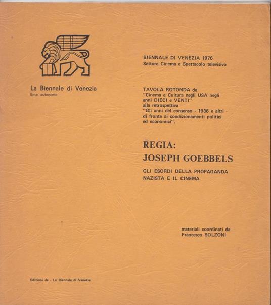 Regia: Joseph Goebbels Gli esordi della propaganda nazista e il cinema Materiali coordinati da Francesco Bolzoni (stampa 1976) - Giorgio Belardelli,Luciano Tosti - copertina