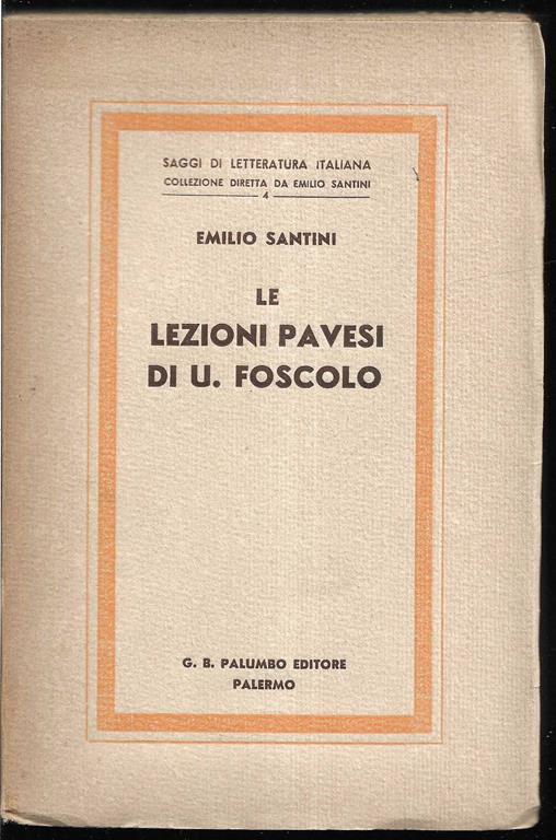 Le lezioni pavesi di U. Foscolo - Emilio Santini - copertina