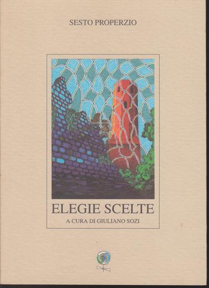 Elegie scelte A cura di Giuliano Sozi - Properzio Sesto - copertina