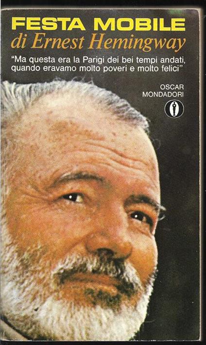 Festa mobile Con una cronologia della vita dell'Autore e dei suoi tempi, una nota introduttiva, una antologia critica e una bibliografia a cura di Giansiro Ferrata - Ernest Hemingway - copertina